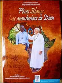 Pères Blancs Les aventuriers du Dieu.